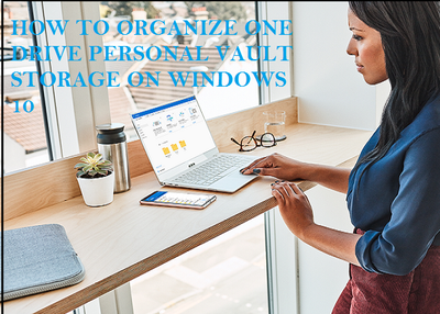 HOW TO ORGANIZE ONE DRIVE PERSONAL VAULT STORAGE ON WINDOWS 10