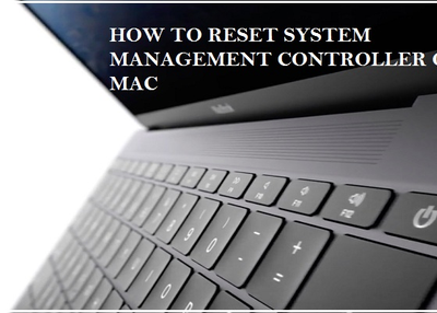 HOW TO RESET SYSTEM MANAGEMENT CONTROLLER ON MAC