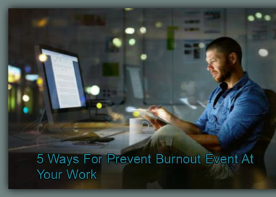 Simple Tips for Prevent Burnout Event At Your Work Day In Life