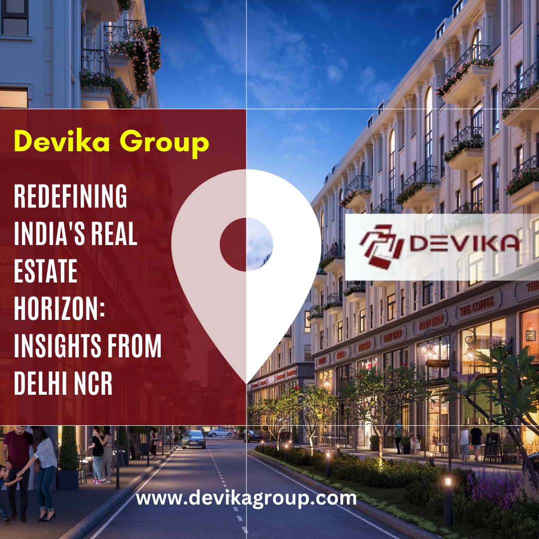 Devika Group Unlocking the Next Frontier: Delhi NCR's Real Estate Revolution