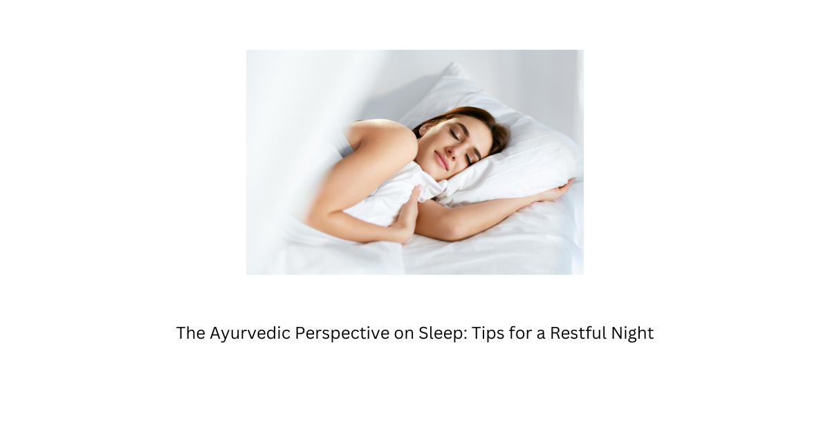 The Ayurvedic Perspective on Sleep