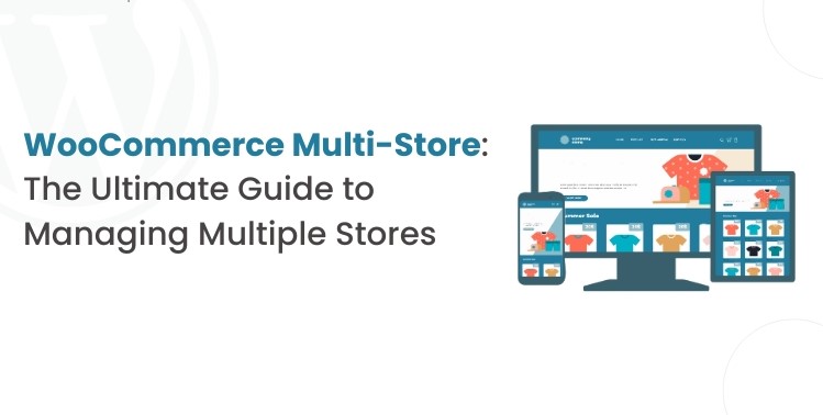 Unlocking Global Markets with WooCommerce Multi-Store