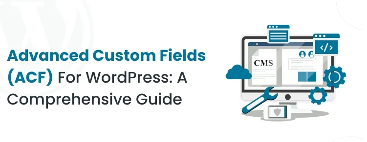 A Developer’s Secret Weapon: Advanced Custom Fields in WordPress
