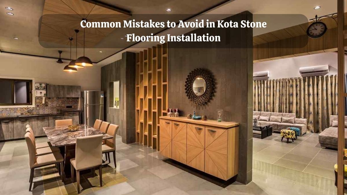 Common Mistakes to Avoid in Kota Stone Flooring Installation