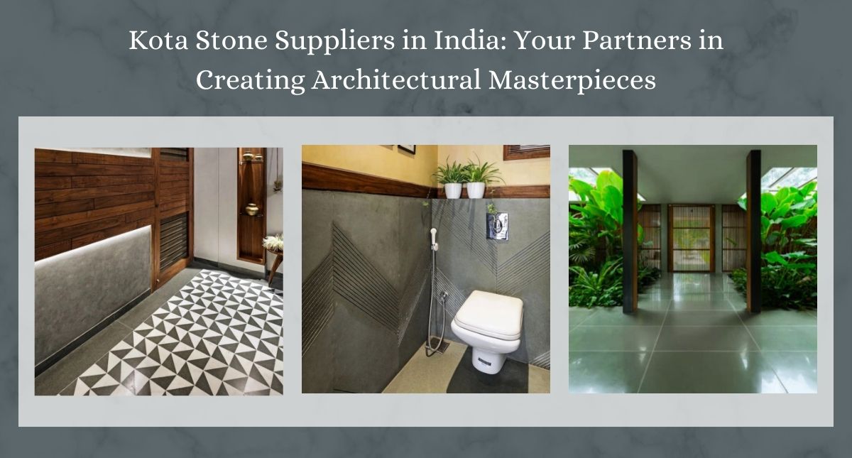 Kota Stone Suppliers in India: Your Partners in Creating Architectural Masterpieces
