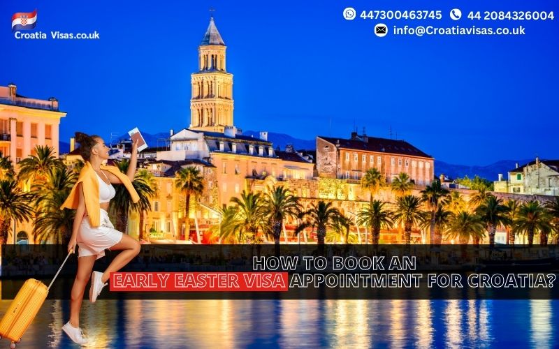 How To Book an Early Easter 2024 Visa Appointment For Croatia?