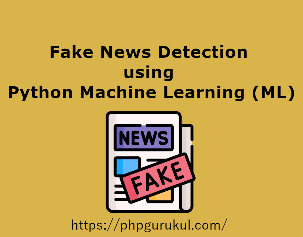 Fake News Detection using Python Machine Learning (ML)