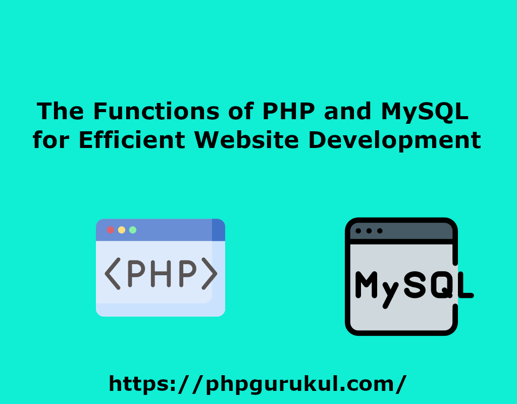 The Functions of PHP and MySQL for Efficient Website Development