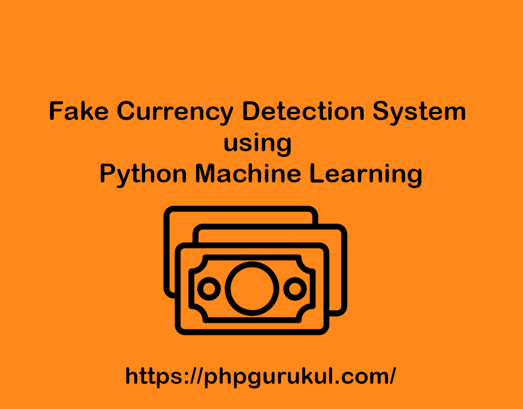 AI Powered Fake Currency Detection System using Python Machine Learning
