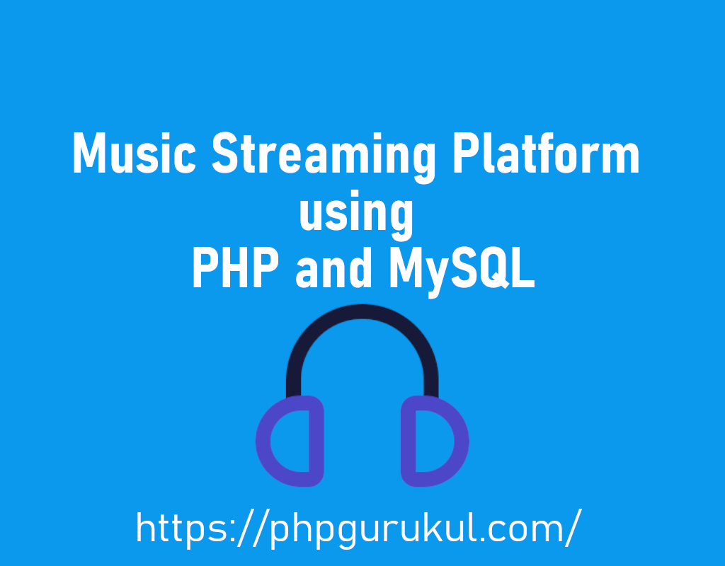 Music Streaming Platform using PHP and MySQL