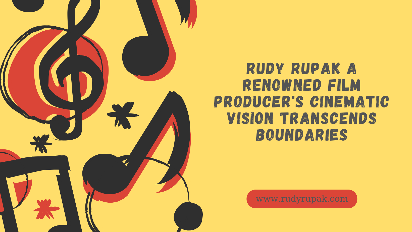 Rudy Rupak a Renowned Film Producer's Cinematic Vision Transcends Boundaries