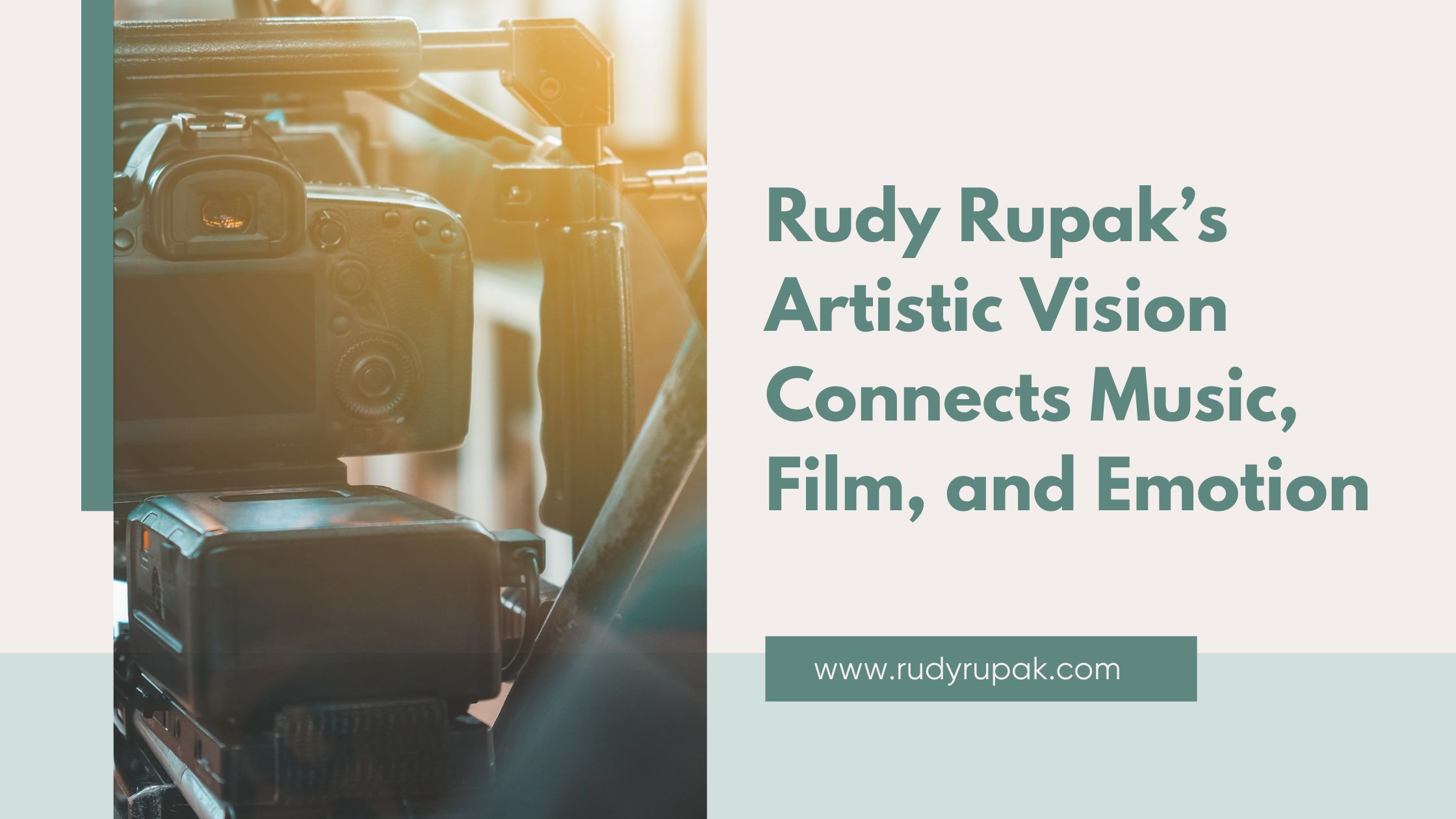 Rudy Rupak’s Artistic Vision Connects Music, Film, and Emotion