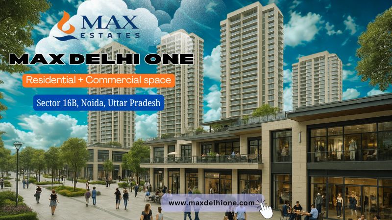 Max Delhi One Leads the Delhi–Noida Mixed-Use Transformation