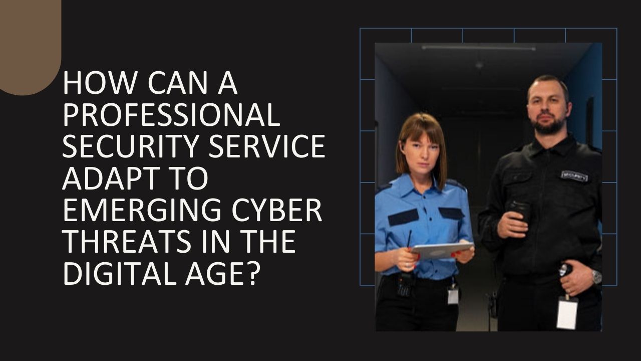 How can a Professional Security Service adapt to emerging cyber threats in the digital age?
