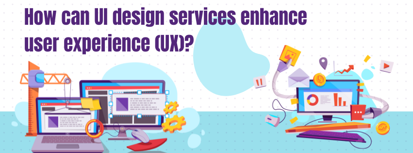How can UI design services enhance user experience (UX)