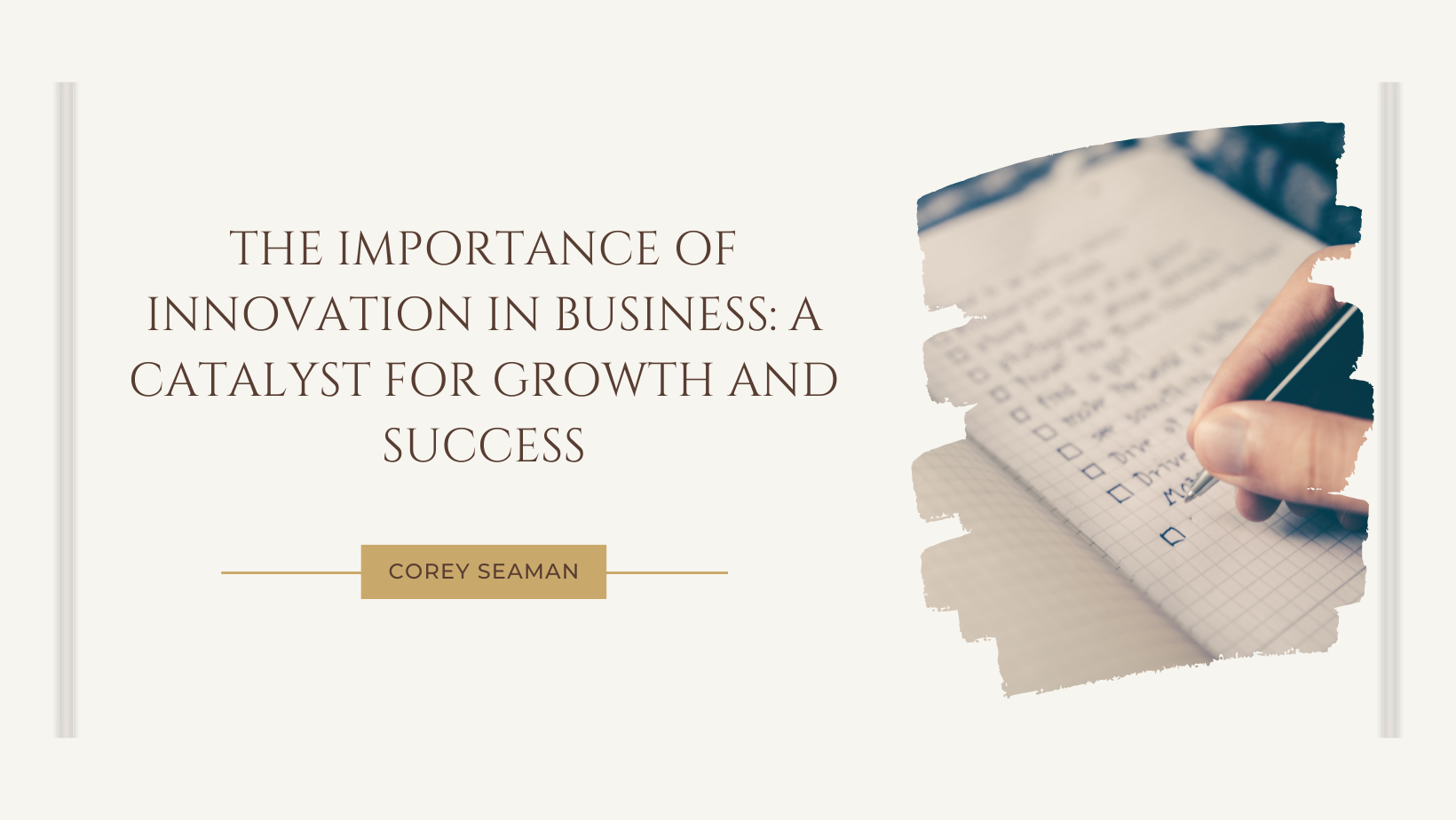 Corey Seaman | The Importance of Innovation in Business: A Catalyst for Growth and Success