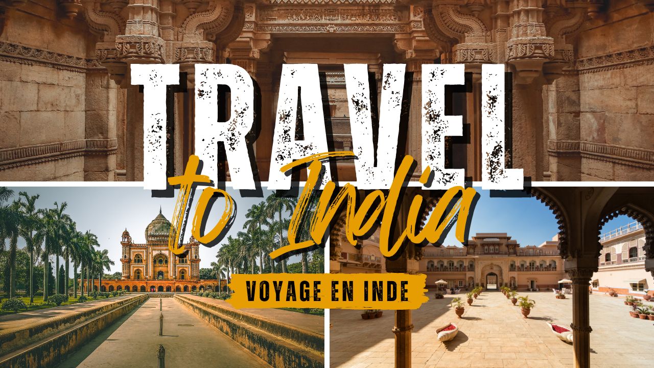 Agences de voyages francophone en Inde: Votre guide pour un voyage inoubliable