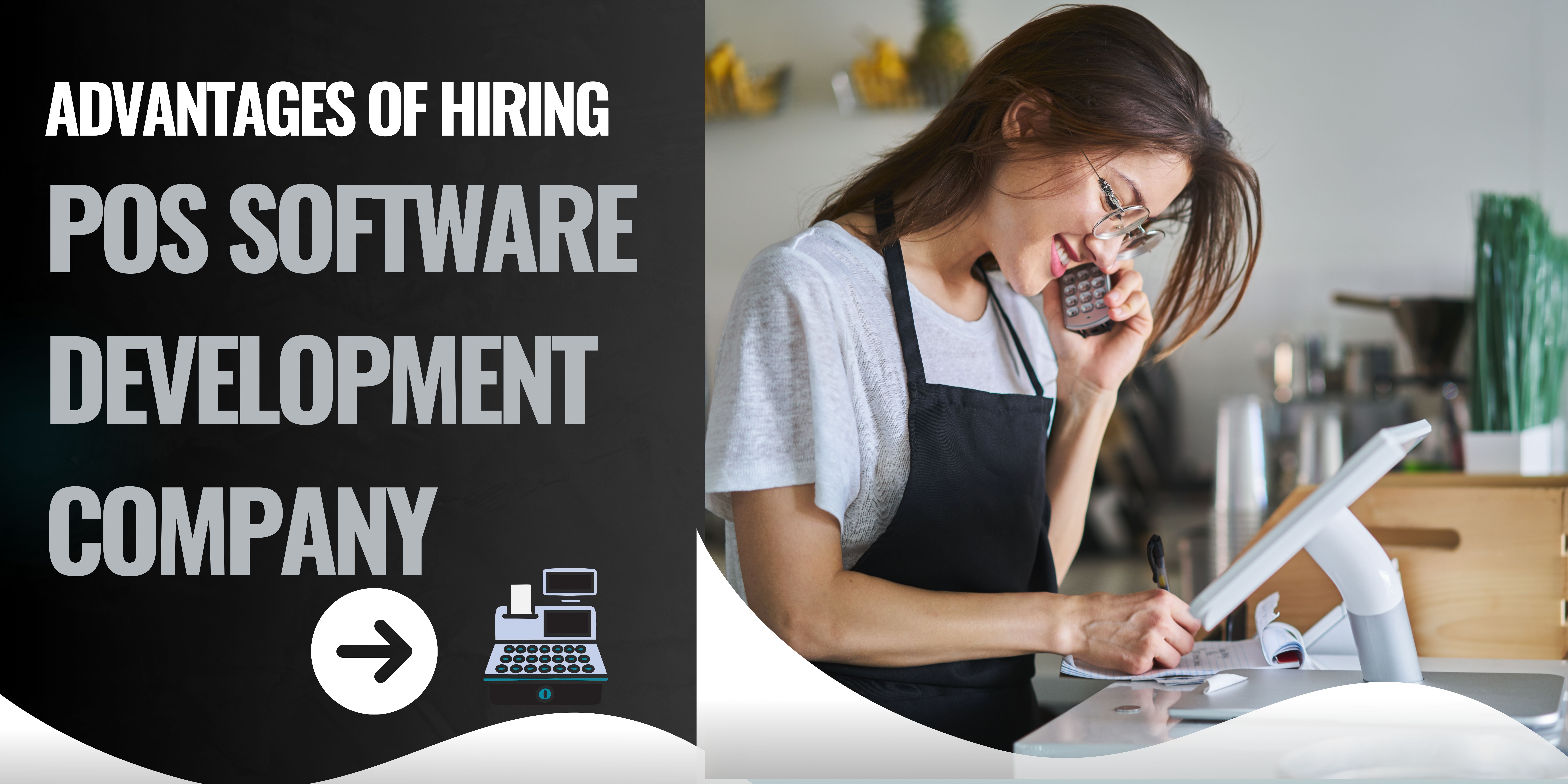 7 Advantages of Hiring a POS Software Development Company