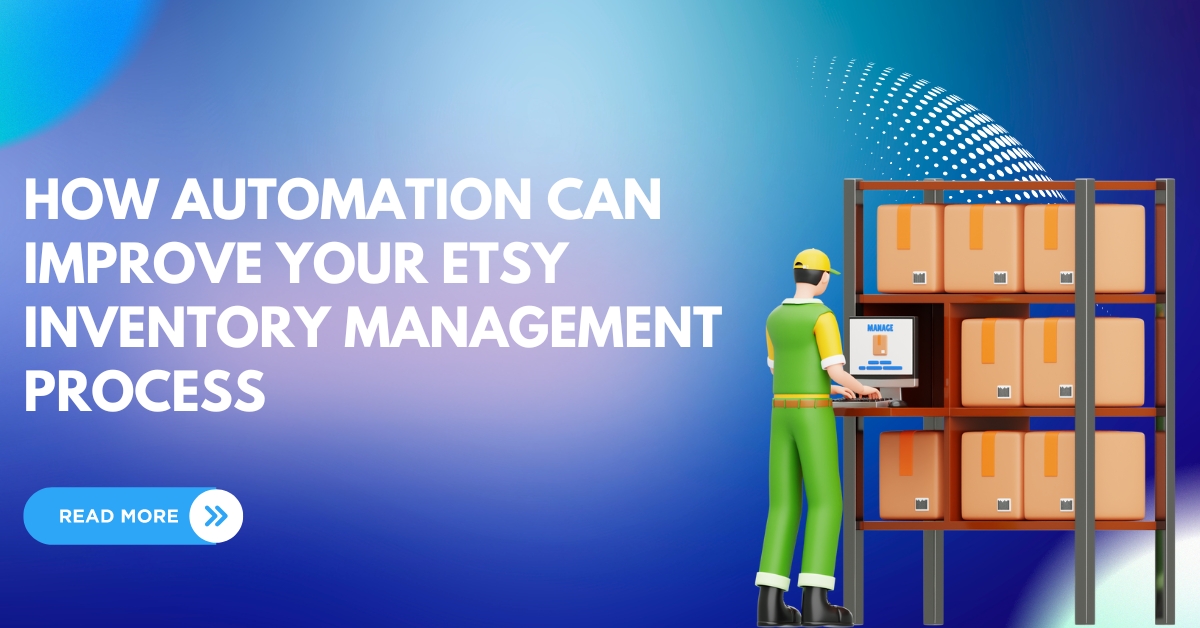 How Automation Can Improve Your Etsy Inventory Management Process
