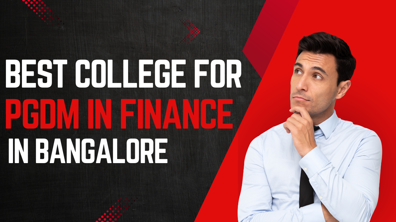 Best college for PGDM in finance in Bangalore