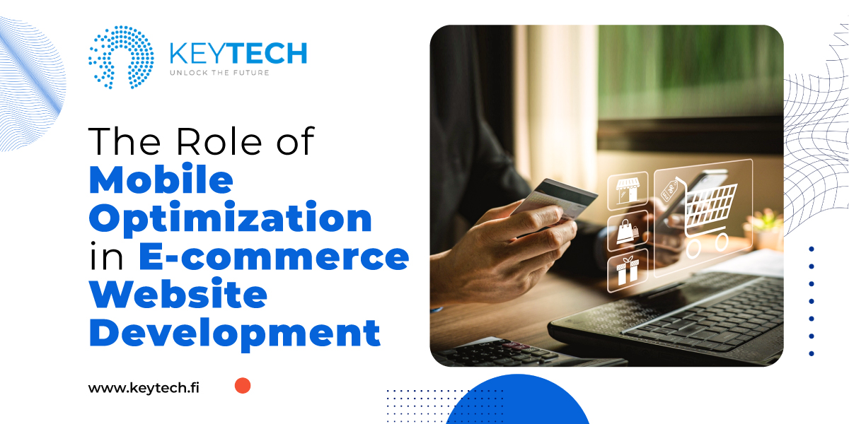 The Role of Mobile Optimization in E-commerce Website Development