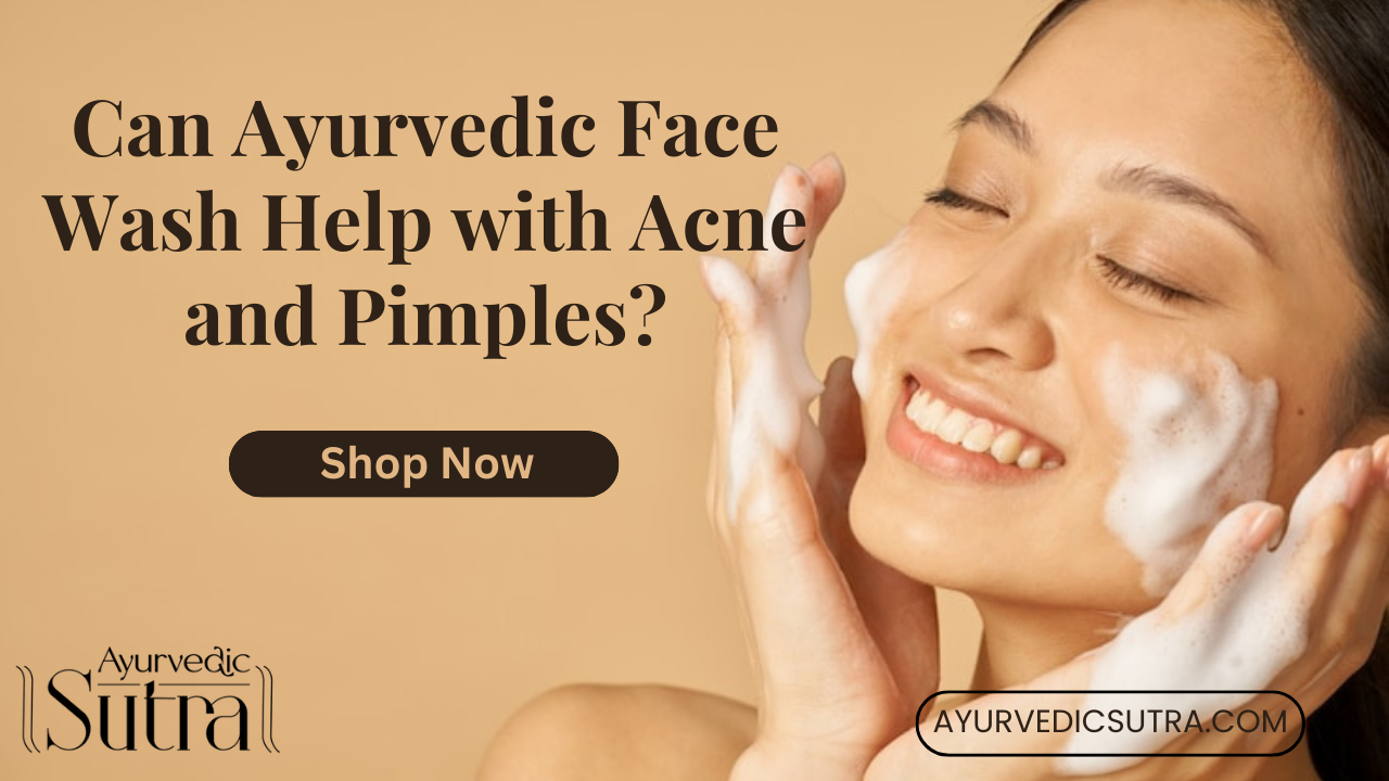 Can Ayurvedic Face Wash Help with Acne and Pimples?