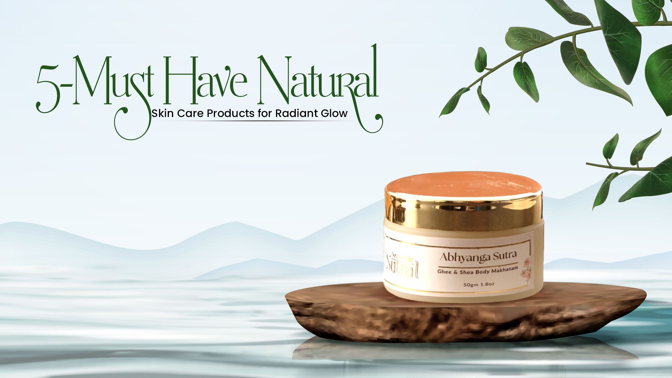 5 Must-Have Natural Skin Care Products for Radiant Glow