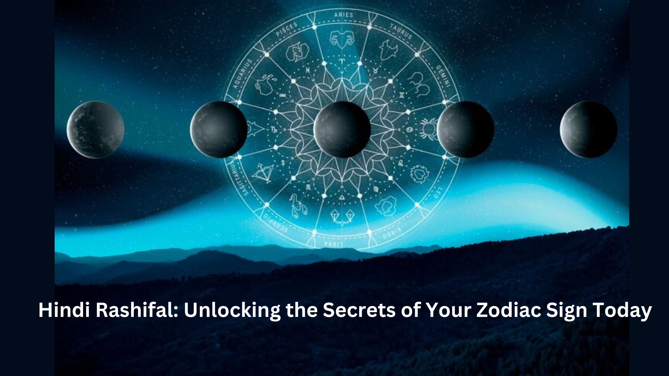 Hindi Rashifal: Unlocking the Secrets of Your Zodiac Sign Today