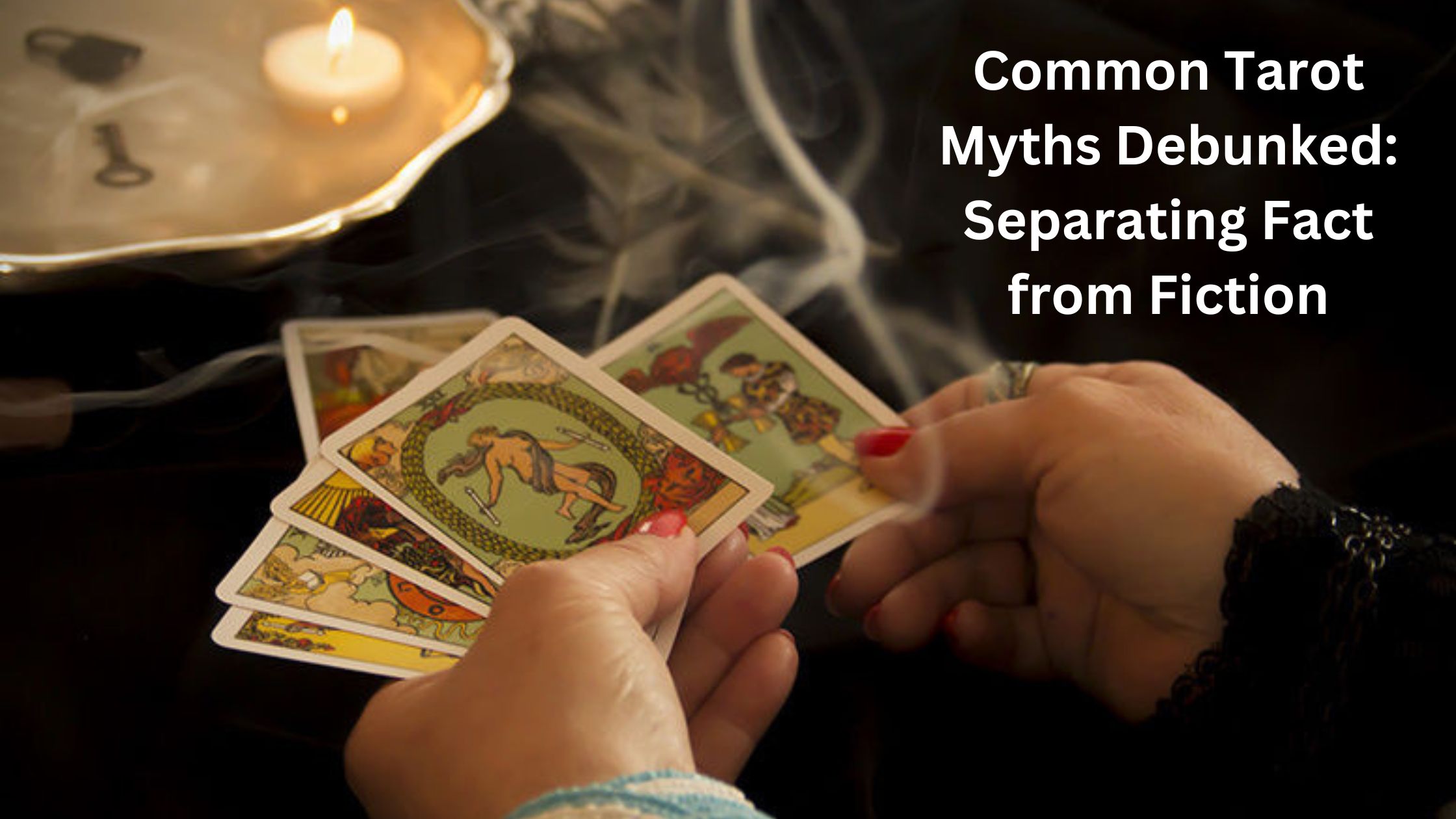 Common Tarot Myths Debunked: Separating Fact from Fiction