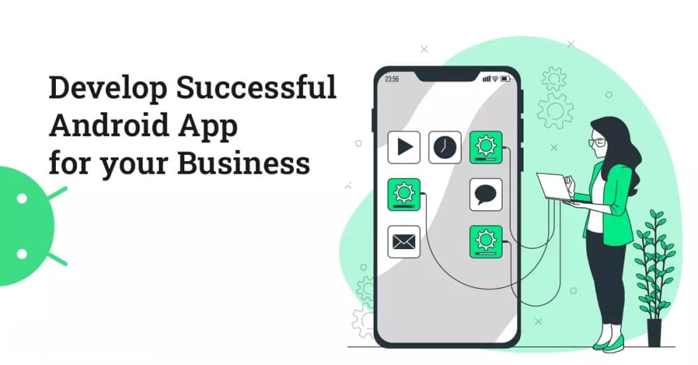 A Step-by-Step Guide to Android App Development and Its Business Benefits