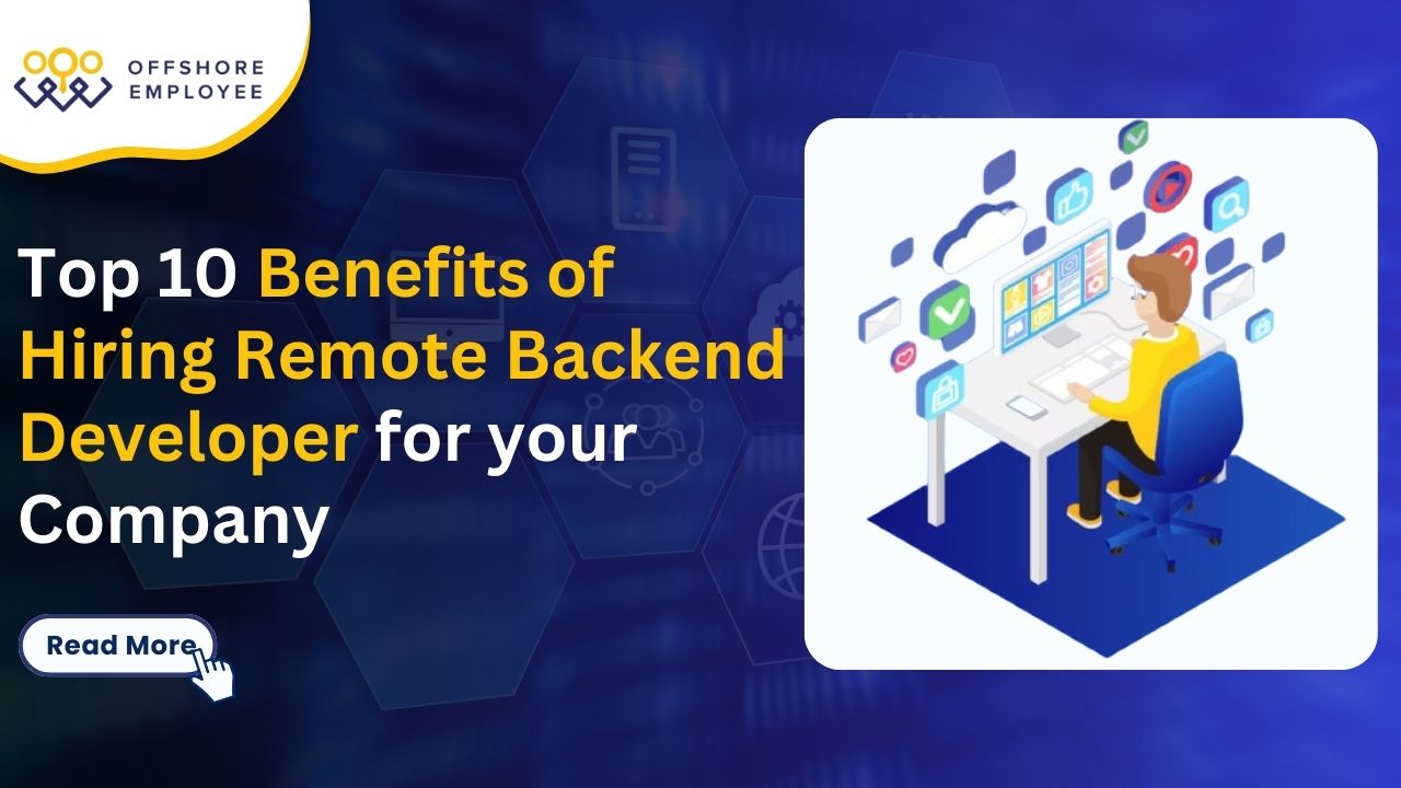 Top 10 Benefits of Hiring Remote Backend Developer for your Company