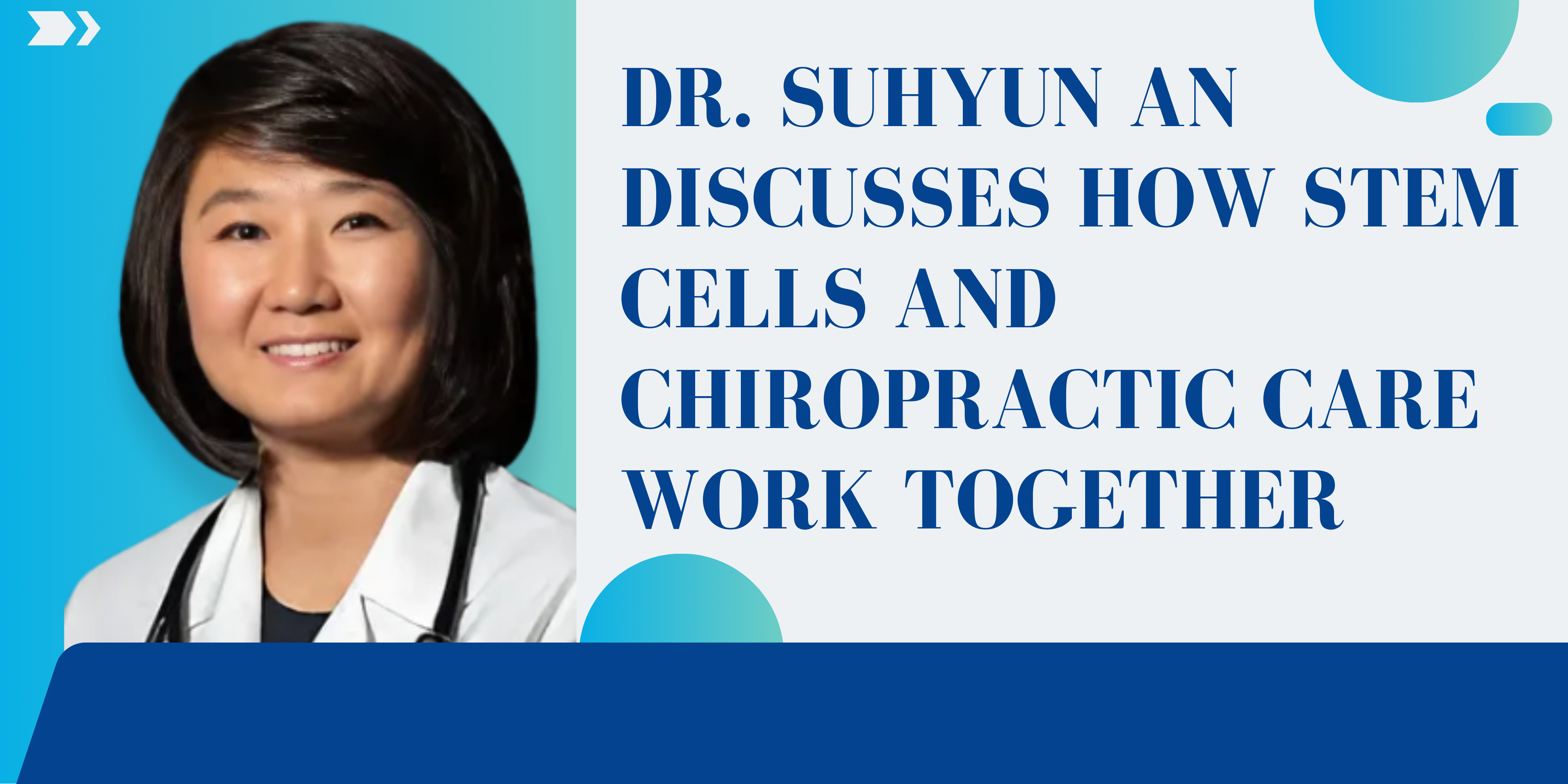 Dr. Suhyun An Discusses How Stem Cells and Chiropractic Care Work Together