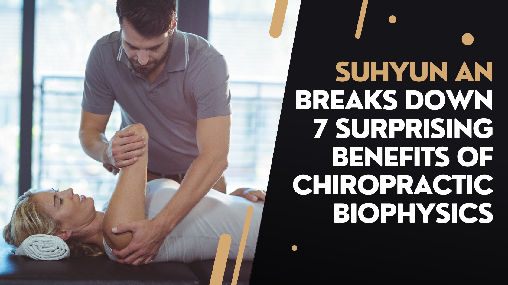 Suhyun An Breaks Down 7 Surprising Benefits of Chiropractic Biophysics