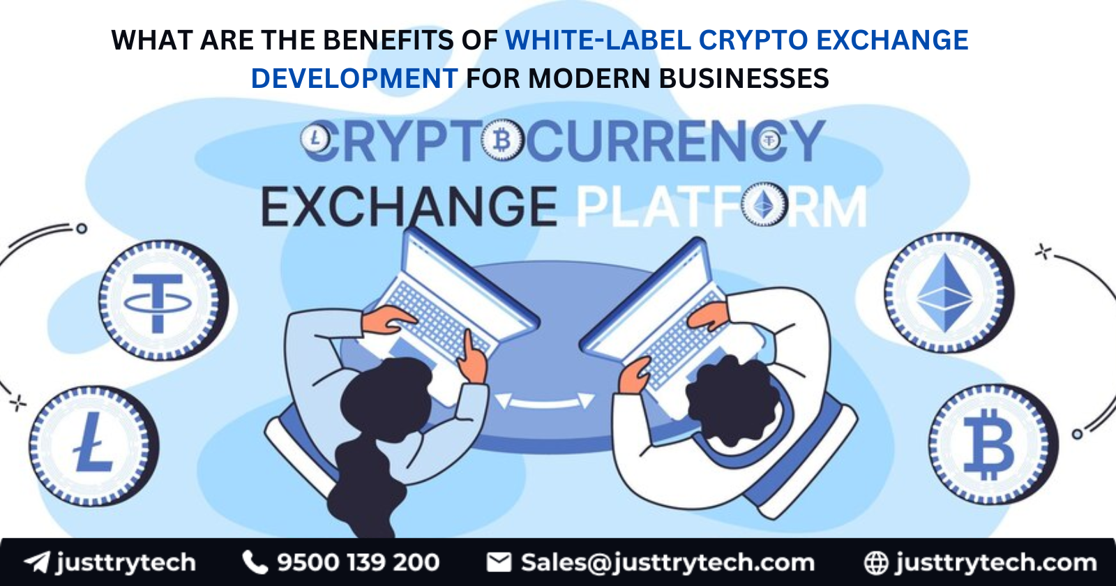 Why Should Your Business Consider White-Label Crypto Exchange Development with Justtry Technologies?