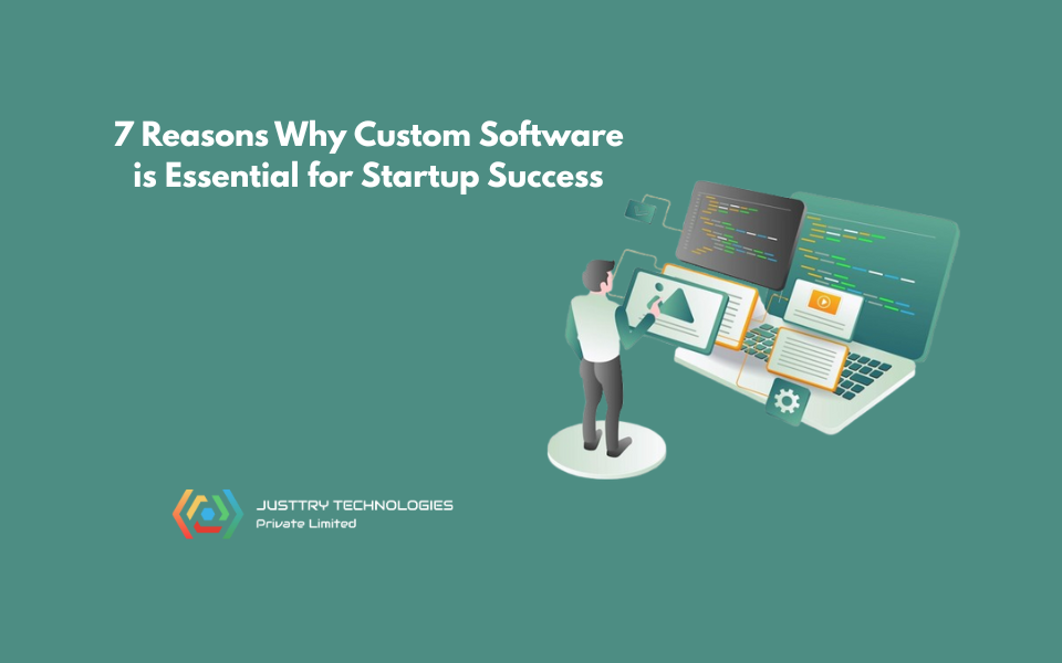 7 Reasons Why Custom Software is Essential for Startup Success
