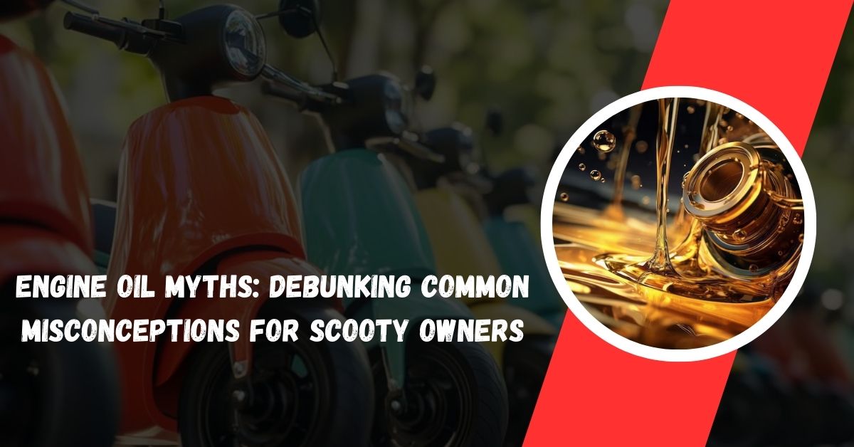 Engine Oil Myths: Debunking Common Misconceptions for Scooty Owners