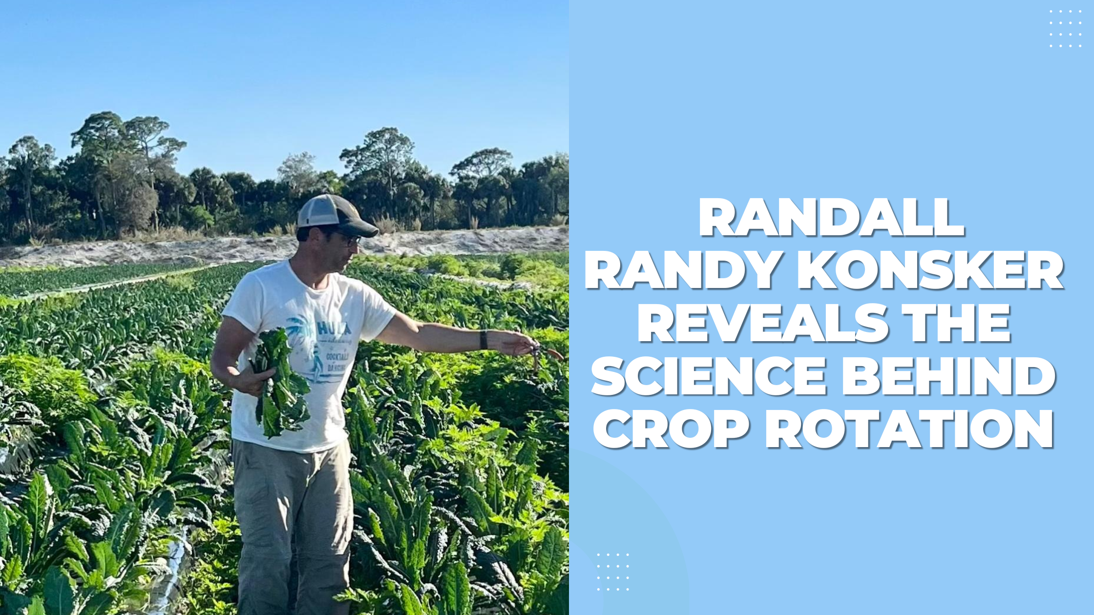 Randall Randy Konsker Reveals the Science Behind Crop Rotation