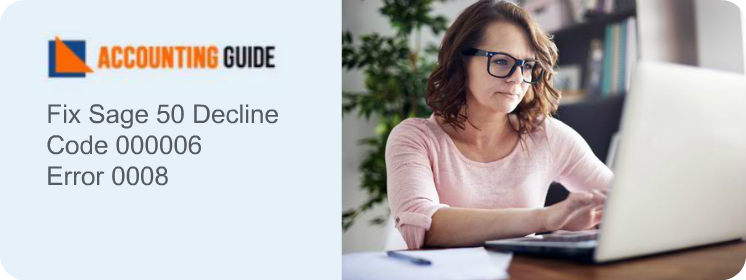 How to Fix Sage 50 Decline Code 000006 Error 0008