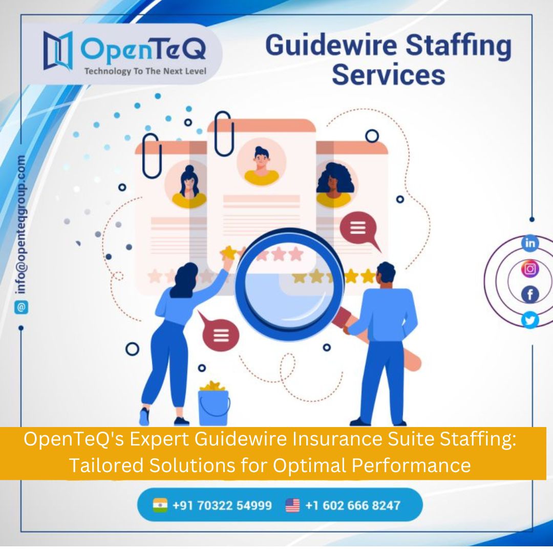 OpenTeQ's Expert Guidewire Insurance Suite Staffing: Tailored Solutions for Optimal Performance