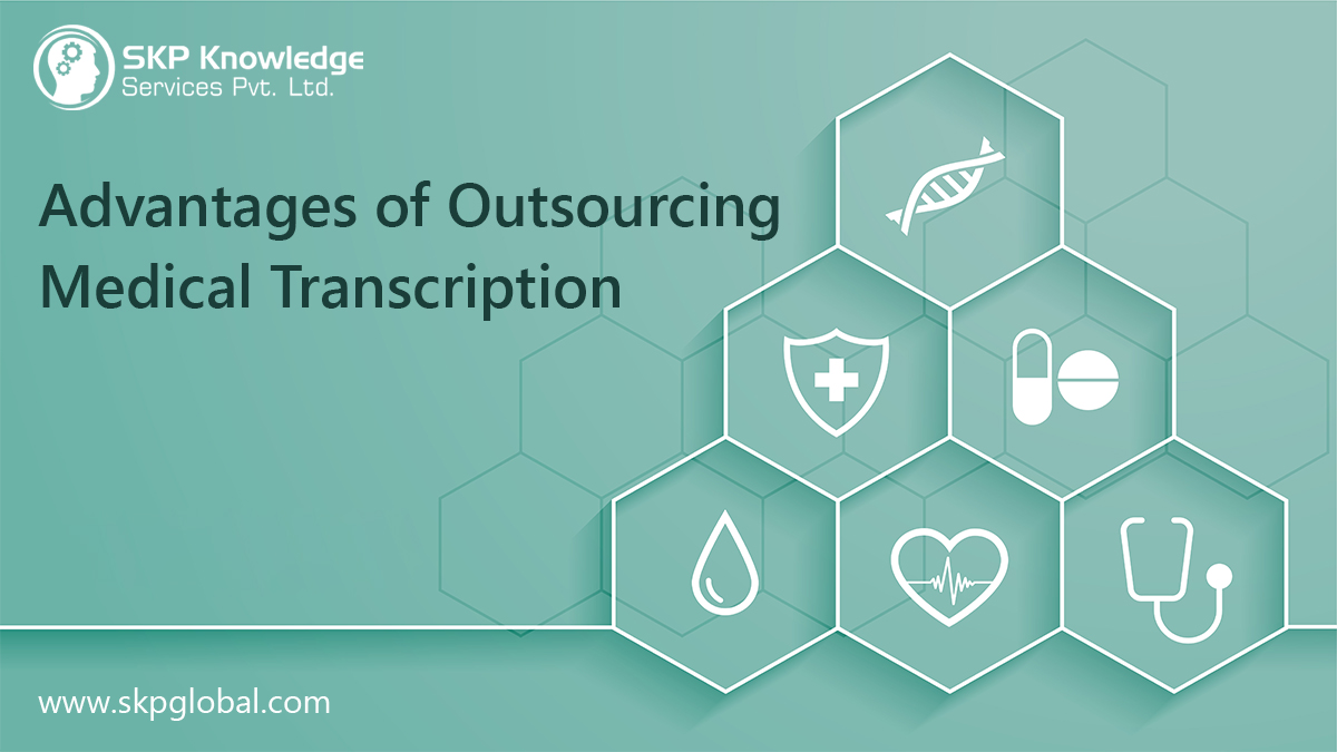 Advantages of Outsourcing Medical Transcription Services