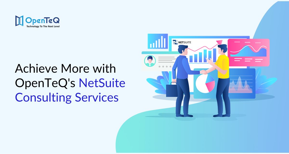 Achieve More with OpenTeQ's NetSuite Consulting Services 