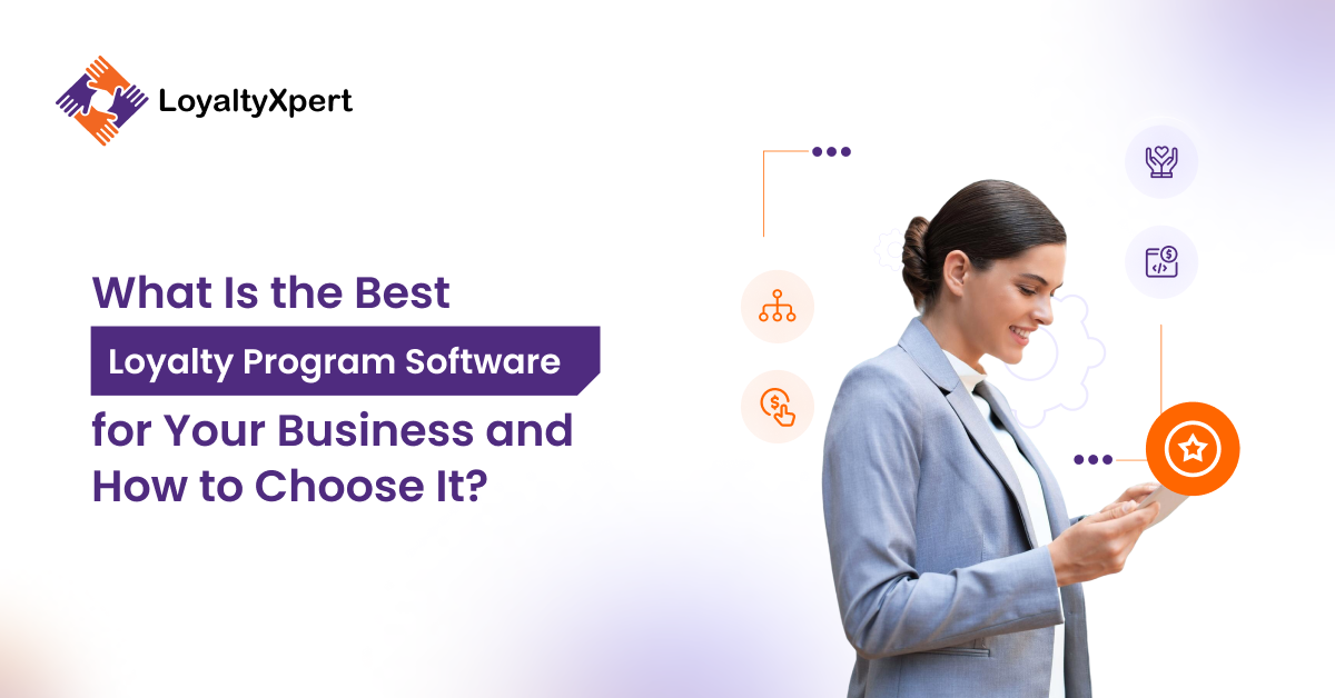What Is the Best Loyalty Program Software for Your Business and How to Choose It?