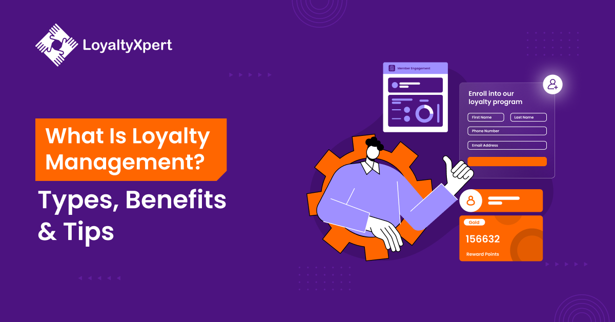 What is Loyalty Management? Types, Benefits & Tips