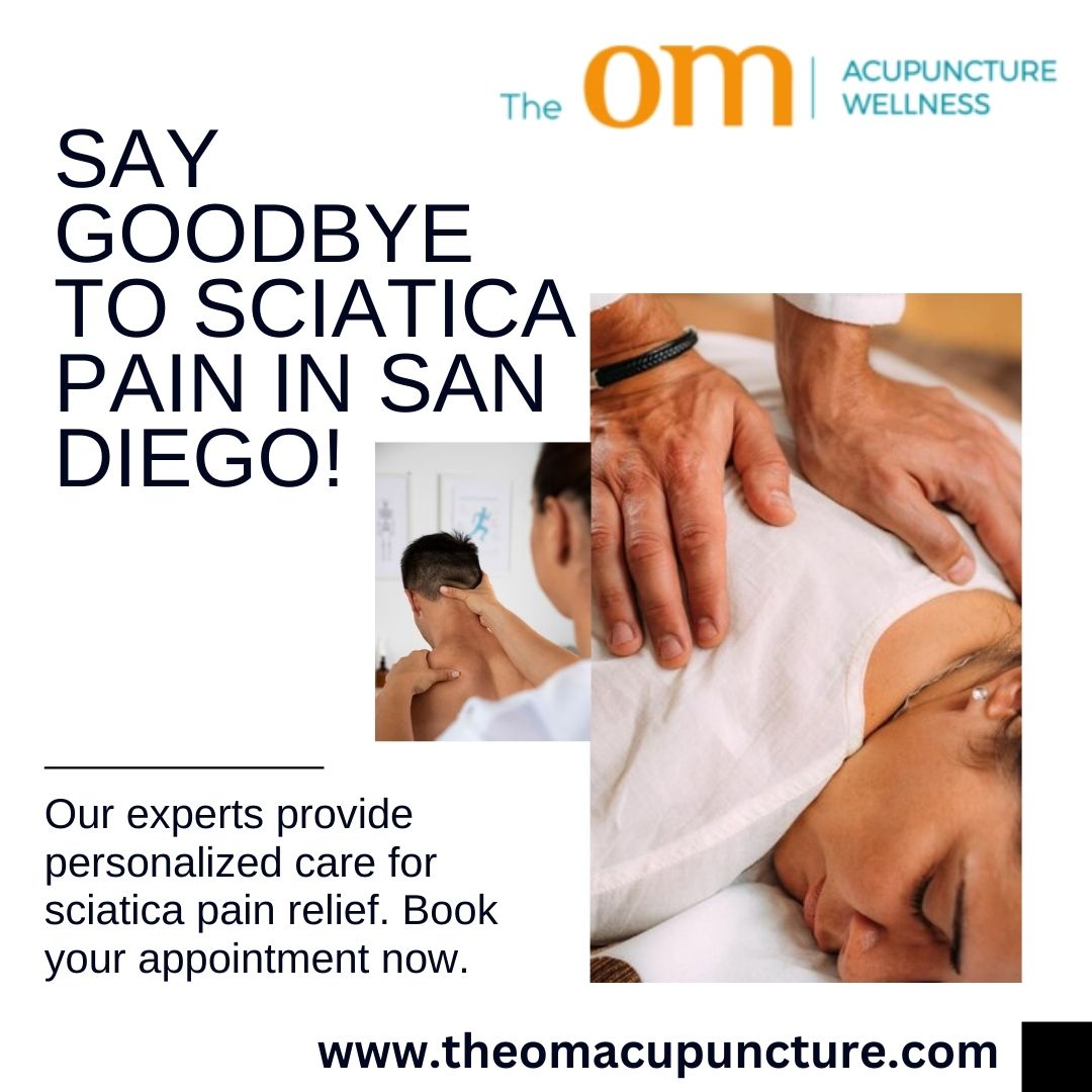 Effective San Diego Sciatica Pain Relief - The OM Acupuncture Wellness