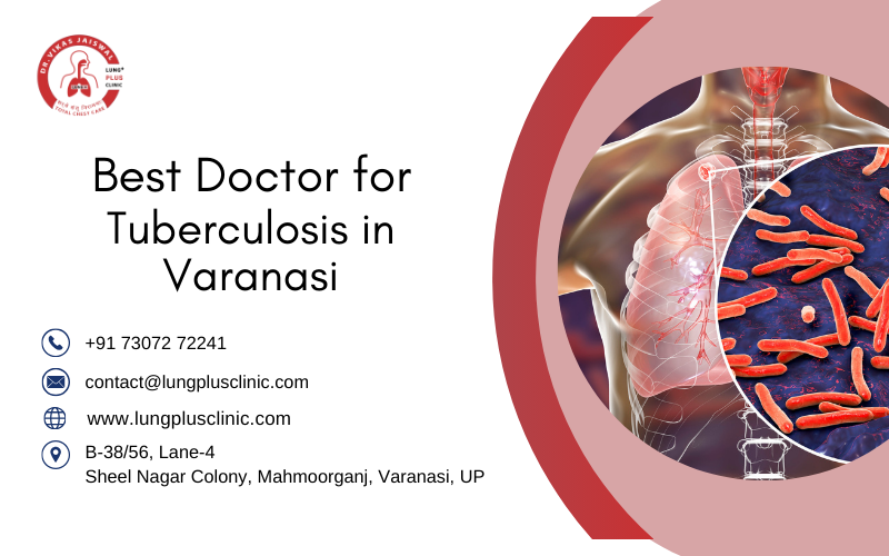 Tuberculosis Unveiled: Dr. Vikas Jaiswal's Comprehensive Approach to Healing in Varanasi