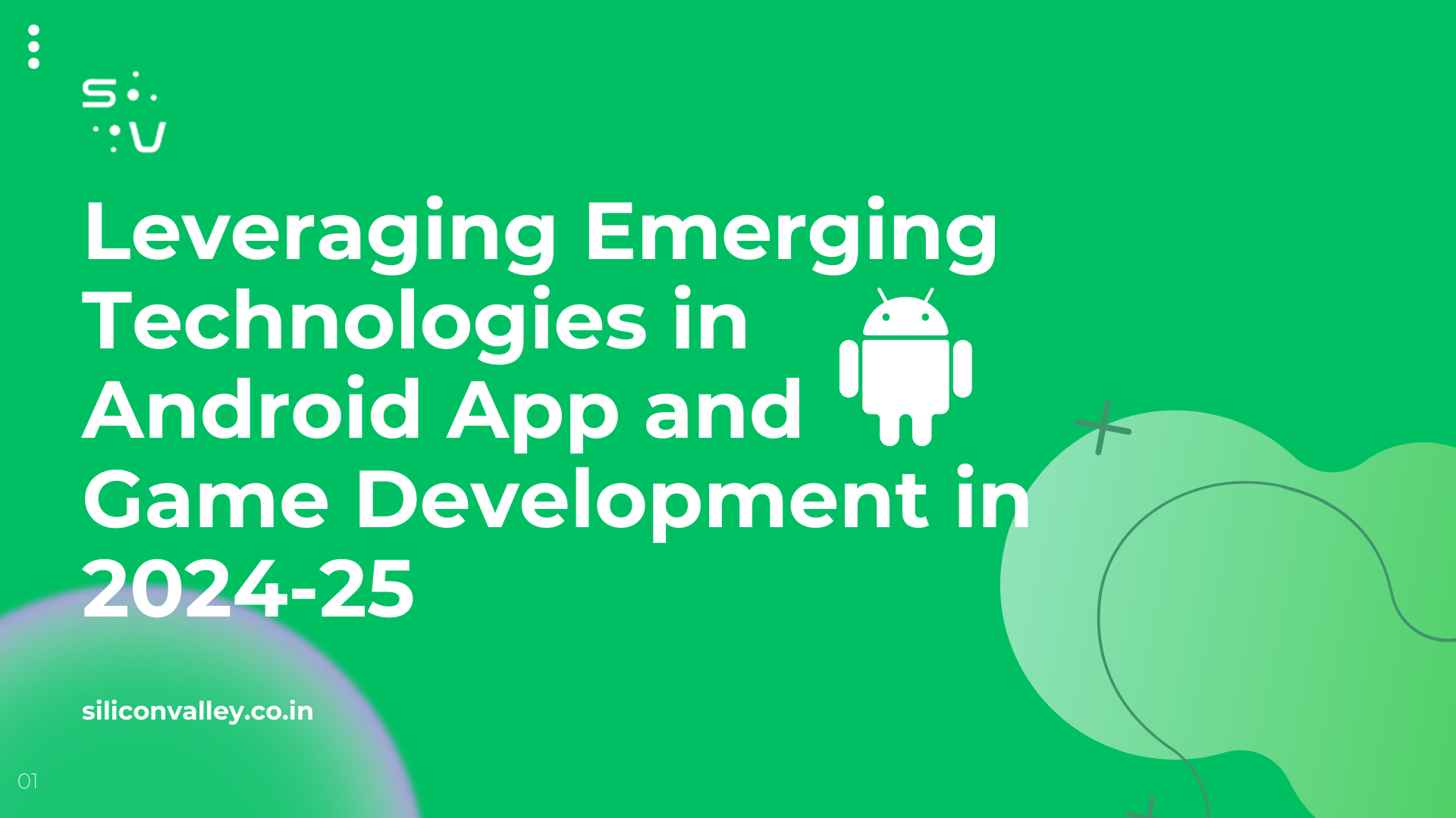 Leveraging Emerging Technologies in Android App and Game Development in 2024-25