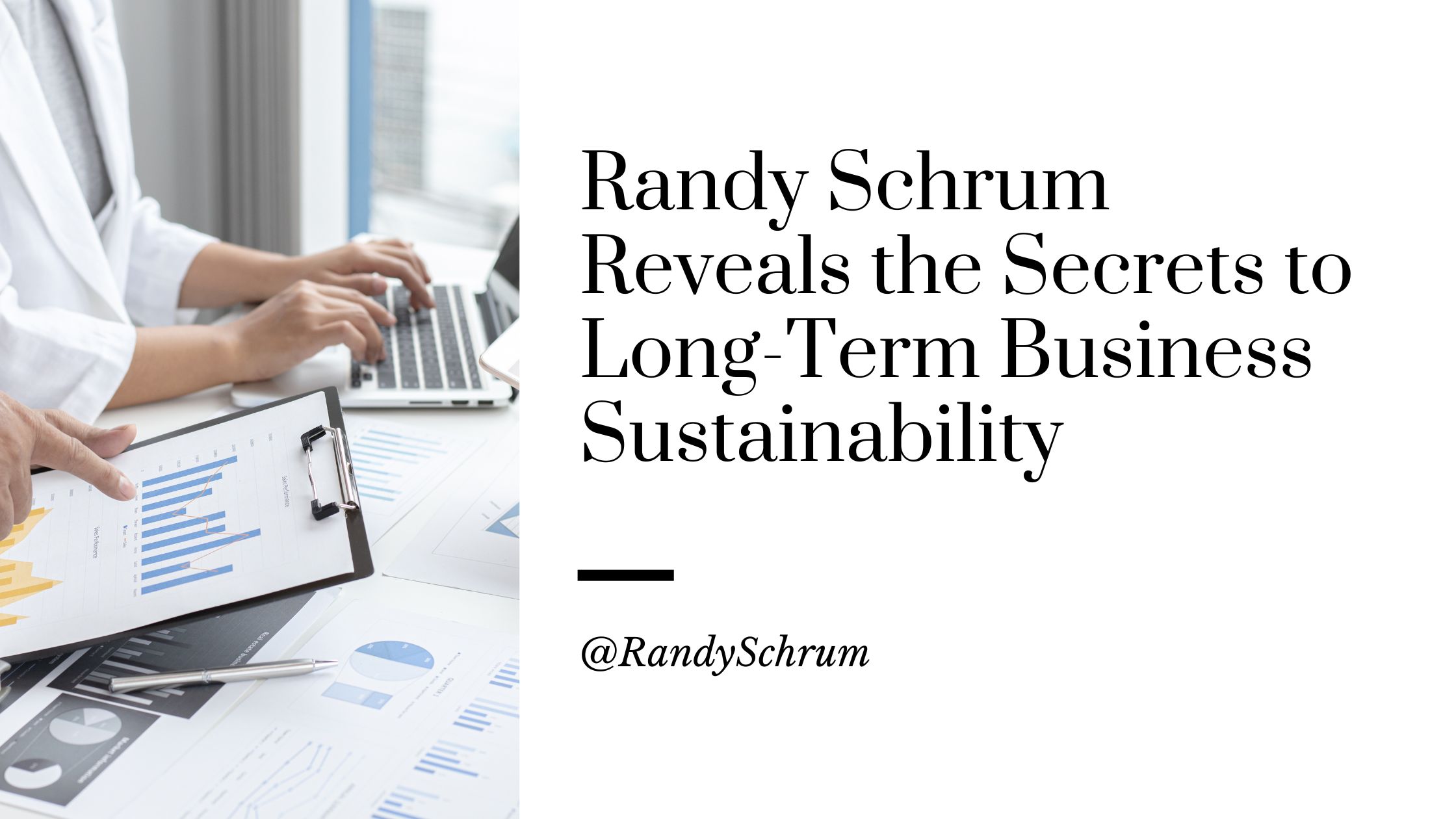 Randy Schrum Reveals the Secrets to Long-Term Business Sustainability