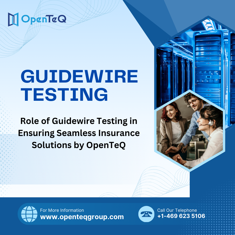 The Role of Guidewire Testing in Ensuring Seamless Insurance Solutions | OpenTeQ 