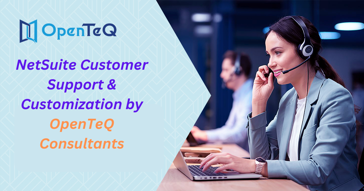 NetSuite Customer Support & Customization by OpenTeQ Consultants 