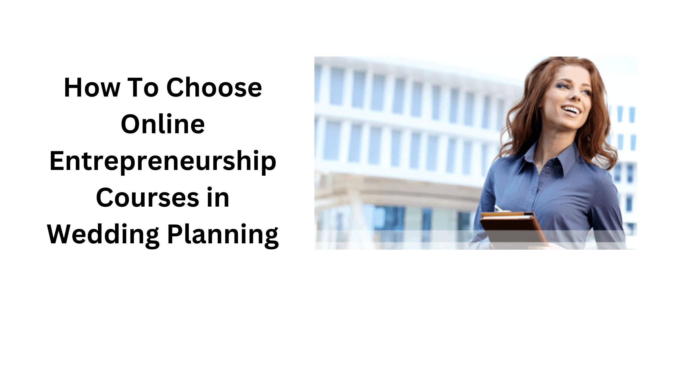 How To Choose Online Entrepreneurship Courses in Wedding Planning